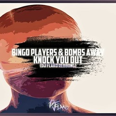 Bingo Players & Bombs Away - Knock You Out (DJ FLAKO Rebbong)