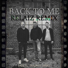 OnlyMax, Mexcel, Aribo - Back to Me (Relaiz Remix) [Free DL]