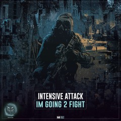 Intensive Attack - Im Going 2 Fight
