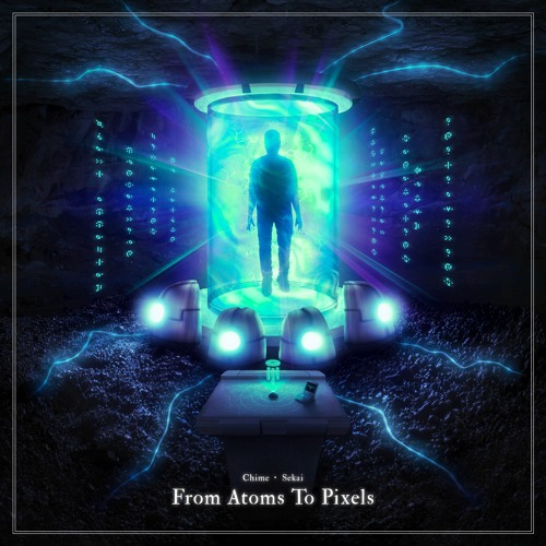 Chime - From Atoms To Pixels (ft. Sekai)