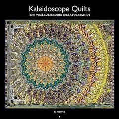 PDF Book 2023 Kaleidoscope Quilts Wall Calendar by Paula Nadelstern: 12 months; 12” x 12” All C