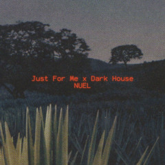 Just For Me x Dark House (BAILE NUEL EDIT) - PREVIEW