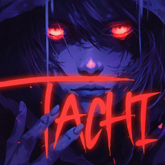 TACHI (Super Slowed)