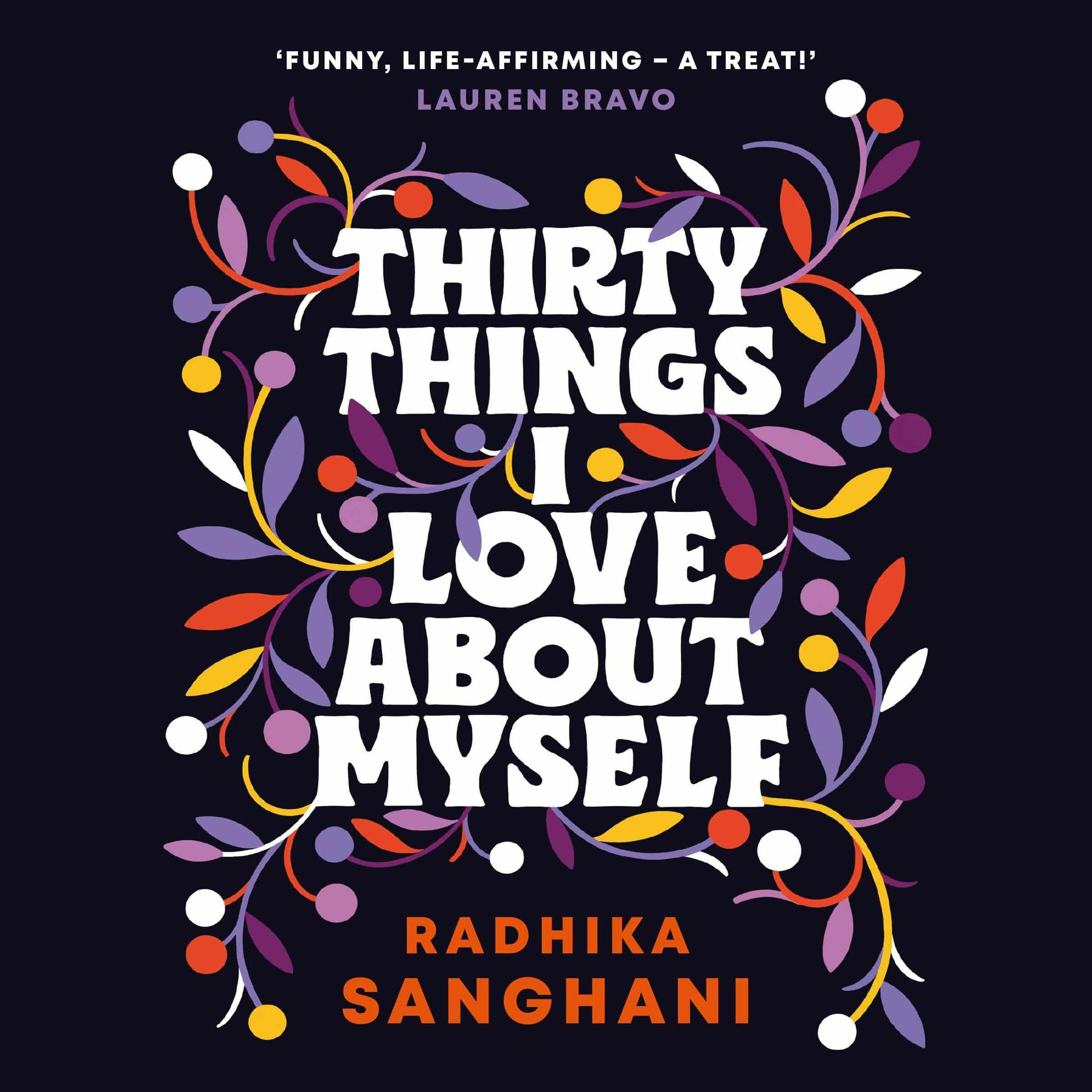 cover of episode THIRTY THINGS I LOVE ABOUT MYSELF by Radhika Sanghani, read by Taj Atwal - audiobook extract