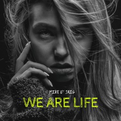 Mike D' Jais - We Are Life