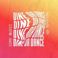 Dine Or Dance 05 - COREMUSIC Live From Iris Dubai