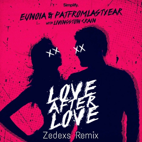 Eunoia & PatFromLastYear - Love After Love (Ft. Livingston Craig) (Zedexs Remix)