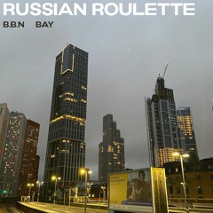 Russian Roulette (feat. Bay)