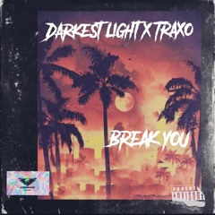 Trax0 - Darkest Light - Break You