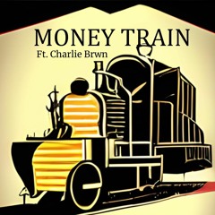 MONEY TRAIN (feat. Charlie Brwn)