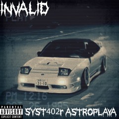 INVALID (ft. ASTROPLAYA )