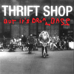Thrift shop but it's drum and bass