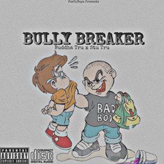 Bully Breaker Ft DicegameStuTru