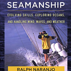 [Read] EPUB 💕 The Art of Seamanship: Evolving Skills, Exploring Oceans, and Handling