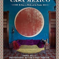 $PDF$/READ⚡ Casa Mexico: At Home in Merida and the Yucatan