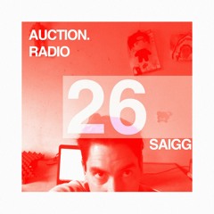 SAIGG | AUCTION RADIO 026