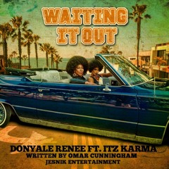 Donyale Renee featuring Itz karma-Waiting It Out