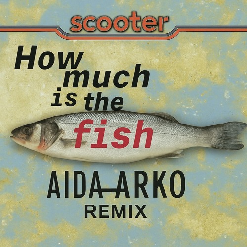 Scooter – How Much Is the Fish (Aida Arko Bootleg) FREE DOWNLOAD