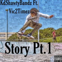 Story Pt.1 (ft. Vic2Timez)Prod. Adeyemi