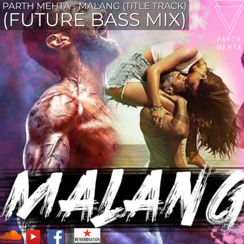 Parth Mehta - Malang (Title Track) (Future Bass Mix)