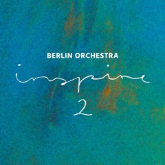 BERLIN SERIES - BERLIN ORCHESTRA INSPIRE 2