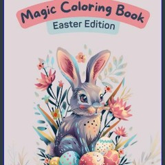 [Ebook] ⚡ Magic Coloring Book: Easter Edition, Magic Painting Book for Kids Ages 4-8: A Joyful Col