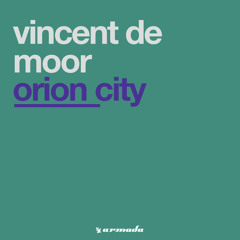 Vincent De Moor - Orion City (Original Mix)