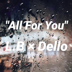 All For You - L.B X Dello (Produced by Face & MartieBeatz)