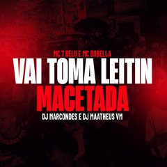 Vai toma leitin - Macetada (feat. DJ Maatheus VM)