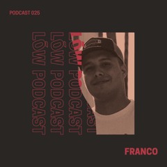 Lōw Music Podcast 025 - FRANCO.mp3