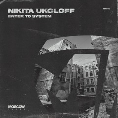Nikita Ukoloff - Enter To System (Preview)