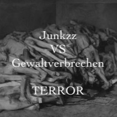 Junkzz - Junkzz vs Gewaltverbechen: Terror