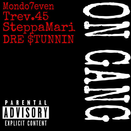 On Gang-Mondo7even X Trev.45 X SteppaMari X DRE $TUNNIN