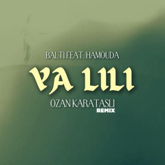 Balti, Hamouda - Ya Lili (Ozan Karataşlı Afro House Remix)