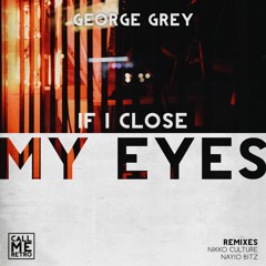 George Grey - If I Close My Eyes (Single)