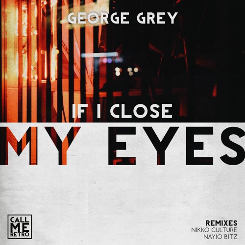 George Grey - If I Close My Eyes (Single)