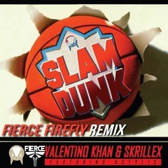 Valentino Khan & Skrillex - Slam Dunk (Fierce Firefly Remix)