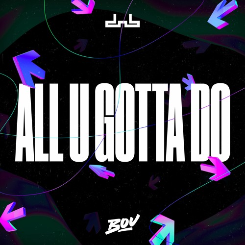 Bou - All U Gotta Do