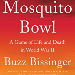 [Get] EBOOK 💞 The Mosquito Bowl: A Game of Life and Death in World War II by  Buzz B