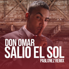 Don Omar - Salió El Sol (Pablonez Mix)