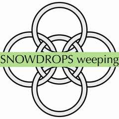 SNOWDROPS Weeping