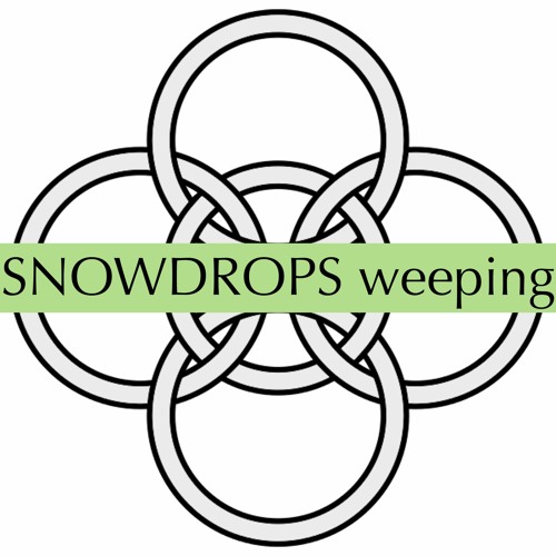 SNOWDROPS Weeping