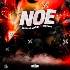 Sedicla Unick - N.O.E Feat Wayvee