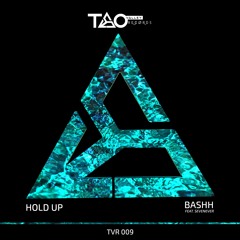 Bashh feat. Sevenever - Hold Up (Original Mix) [TAO VALLEY RECORDS]