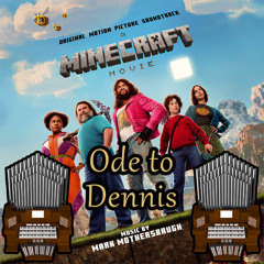 Ode to Dennis (A Minecraft Movie) Organ Cover