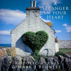 A Stranger In Your Heart (Rodolfo Planes/MarkJBennett)