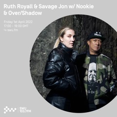 Ruth Royall & Savage Jon w/ Nookie + Over-Shadow 01ST APR 2022