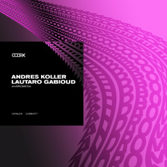 Andres Koller, Lautaro Gabioud - Andromeda (Original Mix) [Codex Recordings]