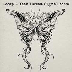 Decap - Yeah (Dream Signal edit)