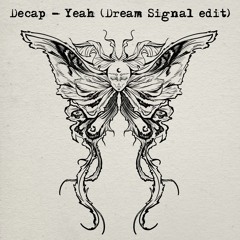 Decap - Yeah (Dream Signal edit)
